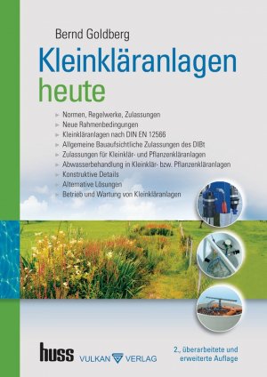 Kleinkläranlagen heute - Normen, Regelwerke, Zulassungen Neue Rahmenbedingungen Kleinkläranlagen nach DIN EN 12566 Allgemeine Bauaufsichtliche Zulassungen des DIBt Zulassungen für Kleinkläranlagen- und Pflanzenkläranlagen Abwasserbehandlung in Kleink - Goldberg, Bernd