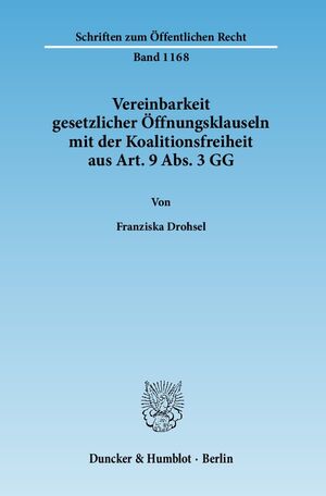 Vereinbarkeit gesetzlicher Öffnungsklauseln mit der Koalitionsfreiheit aus Art. 9 Abs. 3 GG. - Drohsel, Franziska