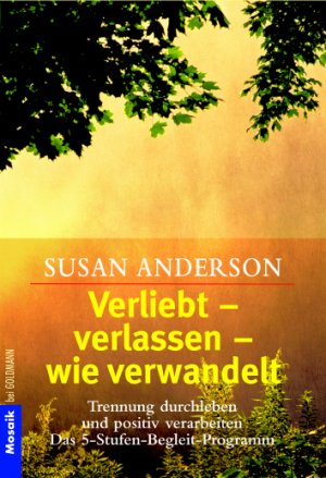 9783442163823 - Anderson, Susan: Verliebt - verlassen - wie verwandelt - ## GEPFLEGTES EXEMPLAR ## - Trennung durchleben und positiv verarbeiten - * Das 5-Stufen-Begleit-Programm * - ..... - Buch