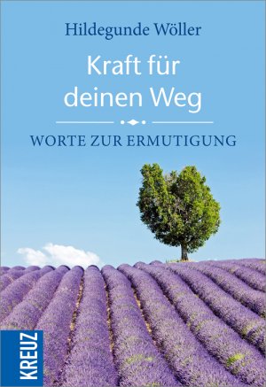 Kraft für deinen Weg - Worte zur Ermutigung - Wöller, Hildegunde