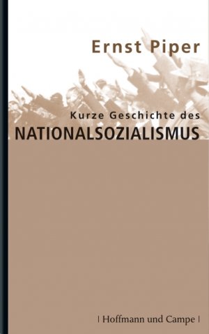 Bildtext: Kurze Geschichte des Nationalsozialismus von Piper, Ernst