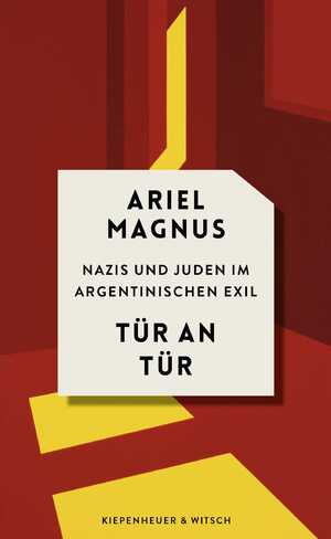 Bildtext: Tür an Tür - Nazis und Juden im argentinischen Exil von Magnus, Ariel