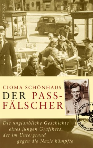 Bildtext: Der Passfälscher - Die unglaubliche Geschichte eines jungen Grafikers, der im Untergrund gegen die Nazis kämpfte von Schönhaus, Cioma