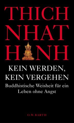 Bildtext: Kein Werden, kein Vergehen - Buddhistische Weisheit für ein Leben ohne Angst von Thich Nhat Hanh, Thich