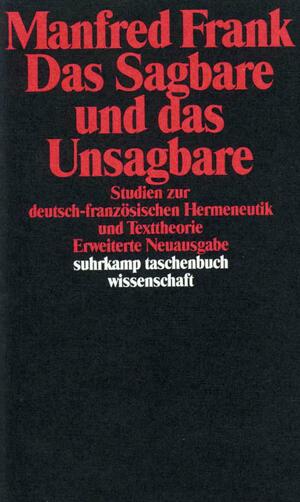 Bildtext: Das Sagbare und das Unsagbare - Studien zur französischen Hermeneutik und Texttheorie von Frank, Manfred