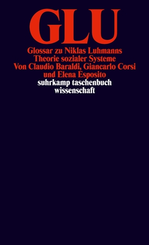 Bildtext: GLU. Glossar zu Niklas Luhmanns Theorie sozialer Systeme von Baraldi, Claudio; Corsi, Giancarlo; Esposito, Elena