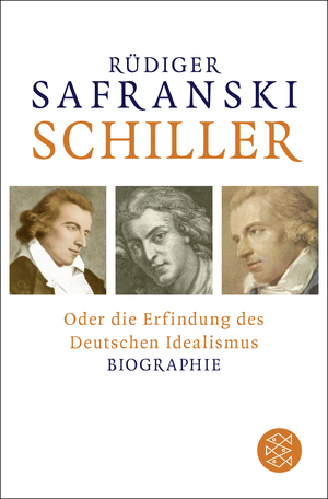 Bildtext: Schiller - oder Die Erfindung des Deutschen Idealismus von Safranski, Rüdiger