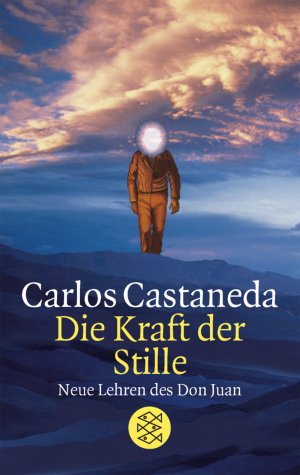 Bildtext: Die Kraft der Stille - Neue Lehren des Don Juan von Castaneda, Carlos