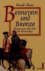 Bernstein und Bronze - Roman aus der Zeit er Kreuzzüge