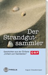 9783702224738 - Staudenmayer, August: Der Strandgut-Sammler. Geschichten aus der Ö3-Serie "Einfach zum Nachdenken". - Buch