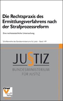 Die Rechtspraxis des Ermittlungsverfahrens nach der Strafprozessreform - Eine rechtstatsächliche Untersuchung - Birklbauer, Alois Stangl, Wolfgang Soyer, Richard