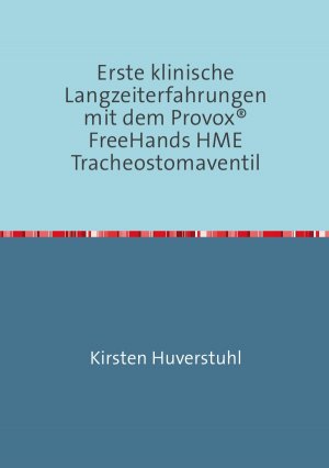Erste klinische Langzeiterfahrungen mit dem Provox FreeHands HME Tracheostomaventil - Kirsten Huverstuhl
