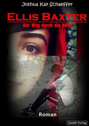 Ellis Baxter - Der Weg durch die Hölle - Joshua Kay Schaeffer