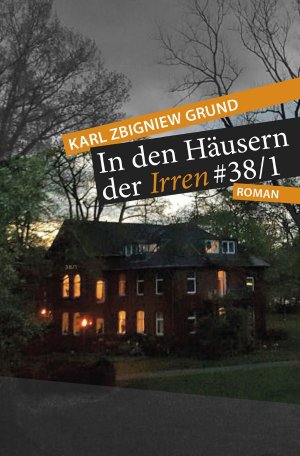 9783745080223 - Grund, Karl Zbigniew: In den Häusern der Irren - 38/1 - Buch