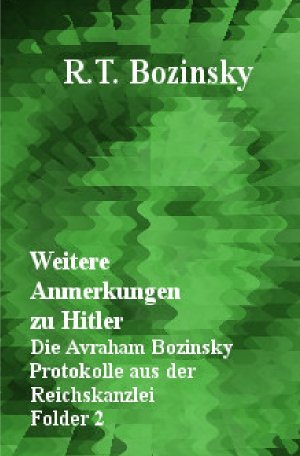 9783745083231 - Bozinsky, R. T.: Weitere Anmerkungen zu Hitler - Die Avraham Bozinsky Protokolle aus der Reichskanzlei - Buch