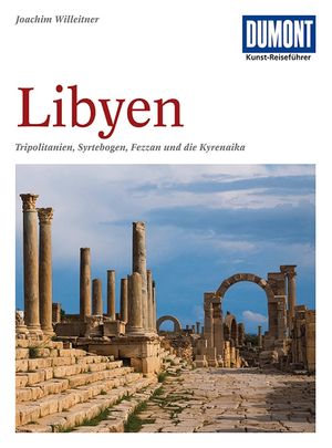 DuMont Kunst-Reiseführer Libyen, Tripolitanien, Syrtebogen, Fezzan und die Kyrenaika