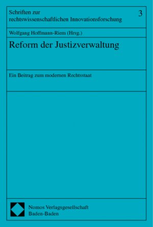 Reform der Justizverwaltung - Ein Beitrag zum modernen Rechtsstaat - Hoffmann-Riem, Wolfgang (Hrsg.)