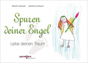 Spuren deiner Engel - Lebe deinen Traum - Schaum, Kerstin