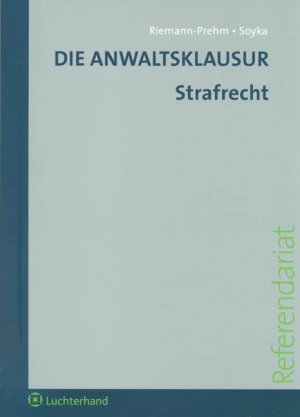 Die Anwaltsklausur Strafrecht - Juliane Riemann-PrehmMartin Soyka