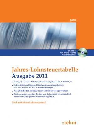 Jahres-Lohnsteuertabelle 2011: Solidaritätszuschläge und Kirchensteuer-Abzugsbeiträge (8% und 9%), mit bis zu 3 Kinderfreibeträgen, ausführlichen Erläuterungen mit Beispielen aus der Praxis - n.n.