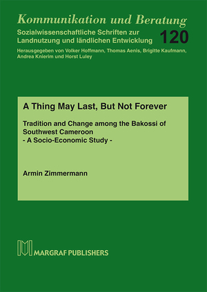 A Thing May Last, But Not Forever - Tradition an Change among the Bakossi of Southwest Cameroon - Zimmermann, Armin