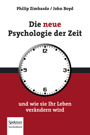 Bildtext: Die neue Psychologie der Zeit und wie sie Ihr Leben verändern wird von Zimbardo, Philip G.; Boyd, John