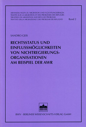 Rechtsstatus und Einflussmöglichkeiten von Nichtregierungsorganisationen am Beispiel der AWR - Geis, Sandro