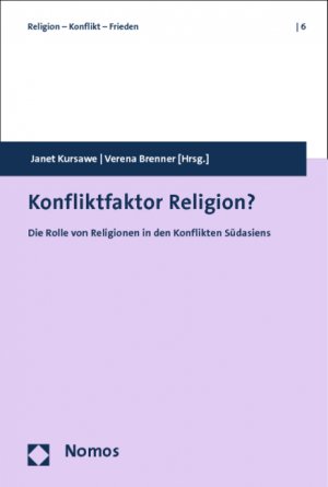 Konfliktfaktor Religion? - Die Rolle von Religionen in den Konflikten Südasiens - Kursawe, Janet Brenner, Verena