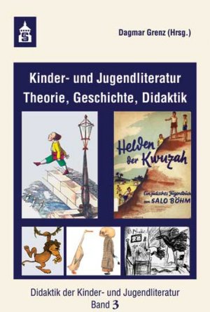 Kinder- und Jugendliteratur - Theorie, Geschichte, Didaktik - Grenz, Dagmar