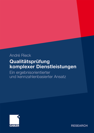 Qualitätsprüfung komplexer Dienstleistungen - Ein ergebnisorientierter und kennzahlenbasierter Ansatz - Rieck, André