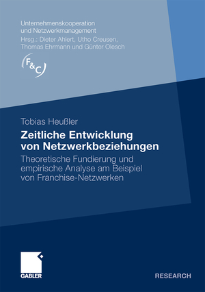 Zeitliche Entwicklung von Netzwerkbeziehungen - Theoretische Fundierung und empirische Analyse am Beispiel von Franchise-Netzwerken - Heußler, Tobias