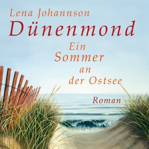 Dünenmond - Ein Sommer an der Ostsee - Johannson, Lena