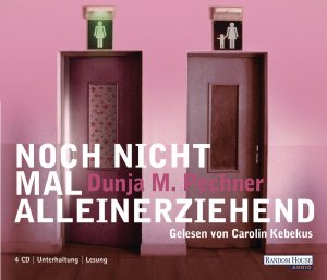 Noch nicht mal alleinerziehend - Pechner, Dunja Maria