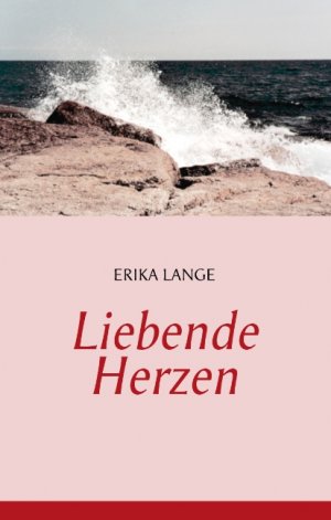 Liebende Herzen - Lange, Erika