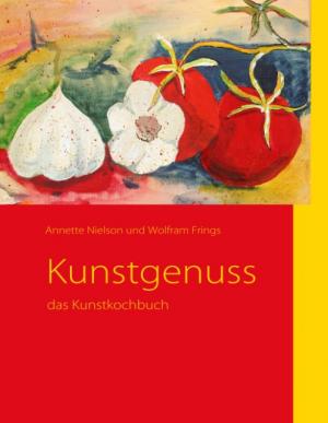 Kunstgenuss - Das Kunstkochbuch - Nielson, Annette Frings, Wolfram