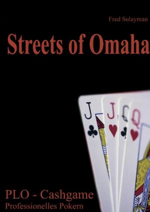 Streets of Omaha - PLO-Pot Limit Omaha - Cashgame - Professionelles Pokern - Sulayman, Fred