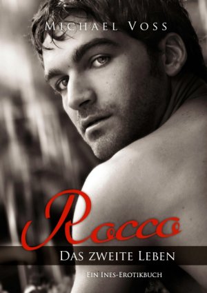 Rocco - Das zweite Leben. Ein Ines-Erotikbuch - Voss, Michael