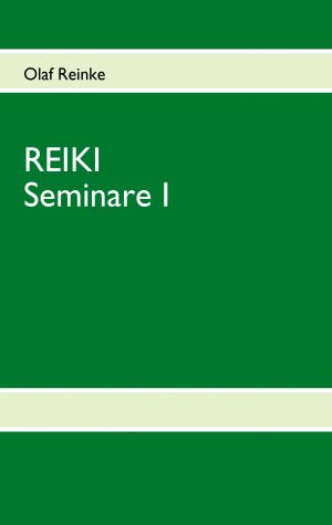 REIKI - Seminare I - Reinke, Olaf