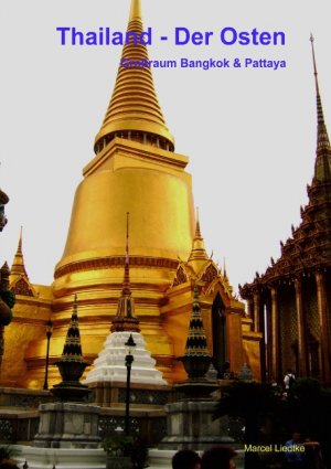 Thailand - Der Osten: Großraum Bangkok & Pattaya - Marcel Liedtke