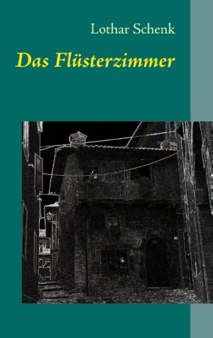 Das Flüsterzimmer - Schenk, Lothar