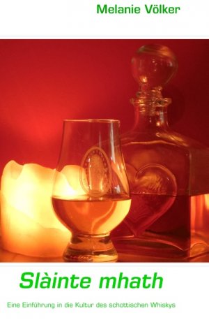 Slàinte mhath: Eine Einführung in die Kultur des schottischen Whiskys [Taschenbuch] [Aug 05, 2013] Völker, Melanie