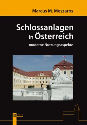 Schlossanlagen in Österreich - Moderne Nutzungsaspekte - Meszaros, Marcus M.