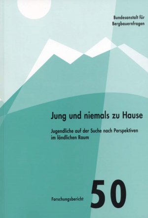 Jung und niemals zu Hause - Jugendliche auf der Suche nach Perspektiven im ländlichen Raum - Dax, Thomas Machold, Ingrid