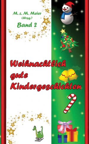 Weihnachtlich gute Kindergeschichten Band 2 - Meier, Martina