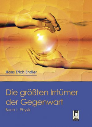 Die größten Irrtümer der Gegenwart - Physik - Endler, Hans E