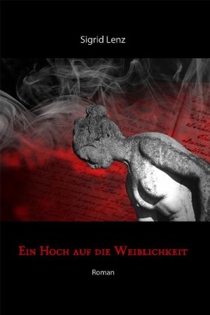 Ein Hoch auf die Weiblichkeit - Lenz, Sigrid