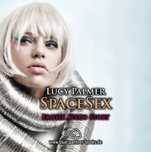 SpaceSex Erotik Audio Story Erotisches Hörbuch - CD Hörbuch - Palmer, Lucy