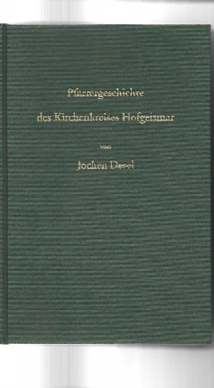Pfarrergeschichte des Kirchenkreises Hofgeismar von den Anfängen bis ca. 1980 - Desel, Jochen