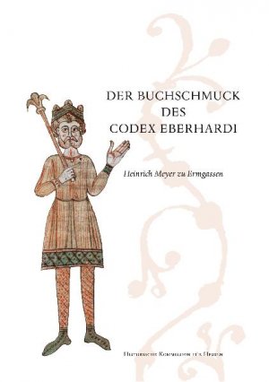 Der Buchschmuck des Codex Eberhardi - Meyer zu Ermgassen, Heinrich