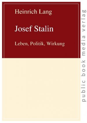 Josef Stalin - Leben, Politik, Wirkung - Lang, Heinrich